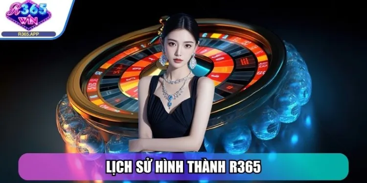 R365 - Cổng Game Đánh Dấu Bước Ngoặt Nền Giải Trí Trực Tuyến 27 Lịch sử hình thành R365