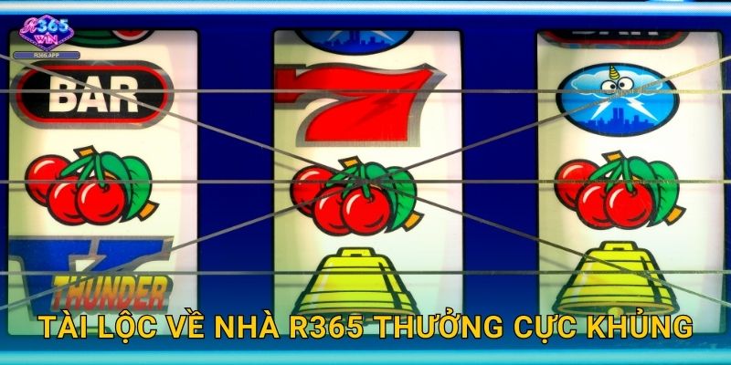 Tài Lộc Về Nhà R365 - Quay Slot Đón Lộc Về 3 Tài Lộc Về Nhà R365 thưởng cực khủng