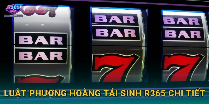 Phượng Hoàng Tái Sinh R365 - Hồi Sinh Giàu Sang 2 Luật Phượng Hoàng Tái Sinh R365 chi tiết