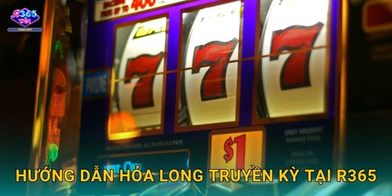 Hỏa Long Truyền Kỳ R365 - Rồng Lửa Phun Vàng 2 Hướng dẫn Hỏa Long Truyền Kỳ tại R365