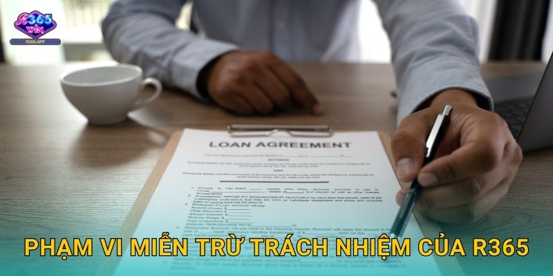 Phạm vi miễn trừ trách nhiệm của R365