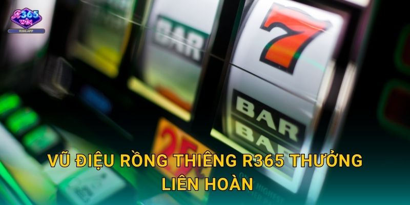 Vũ Điệu Rồng Thiêng R365 - Múa Rồng Đón Lộc 3 Vũ Điệu Rồng Thiêng R365 thưởng liên hoàn