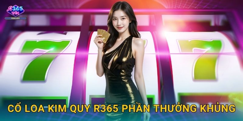 Cổ Loa Kim Quy R365 - Rùa Vàng Thần Thoại 3 Cổ Loa Kim Quy R365 phần thưởng khủng