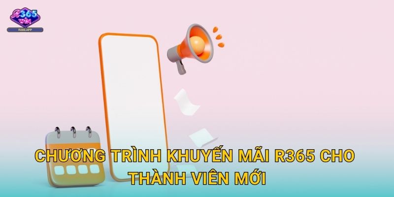Chương trình khuyến mãi R365 cho thành viên mới