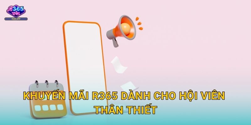 Khuyến mãi R365 dành cho hội viên thân thiết