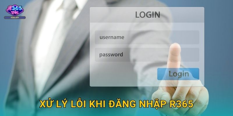 Xử lý lỗi khi đăng nhập R365