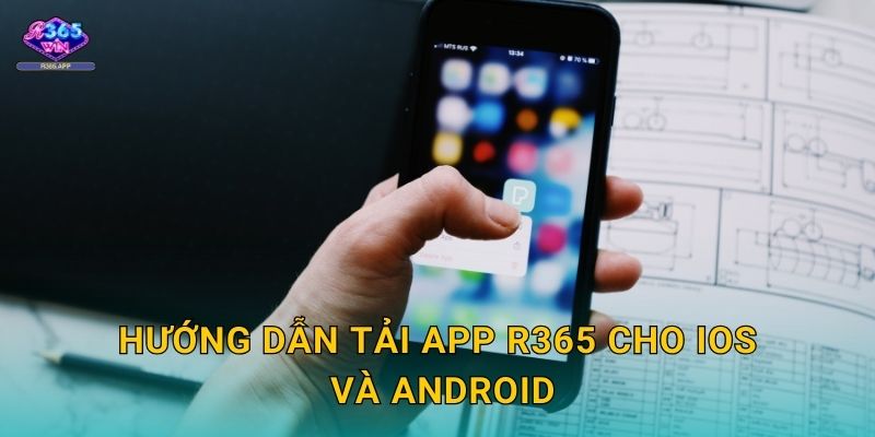 Tải App R365 - Chơi Game Mượt Mà Trên Mobile 2 Hướng dẫn tải app R365 cho iOS và Android