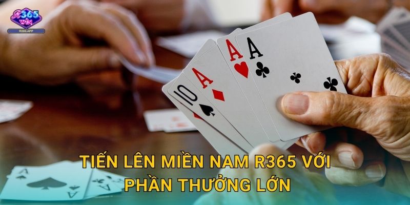 Tiến Lên Miền Nam R365 - Đánh Bài Đỉnh Cao 3 Tiến Lên Miền Nam R365 với phần thưởng lớn