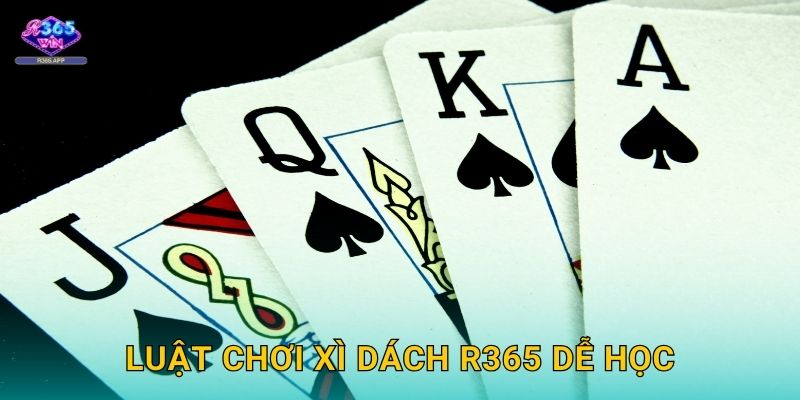 Xì Dách R365 - Blackjack Việt Thắng Nhanh 2 Luật chơi Xì Dách R365 dễ học