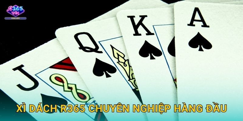 Xì Dách R365 - Blackjack Việt Thắng Nhanh 3 Xì Dách R365 chuyên nghiệp hàng đầu
