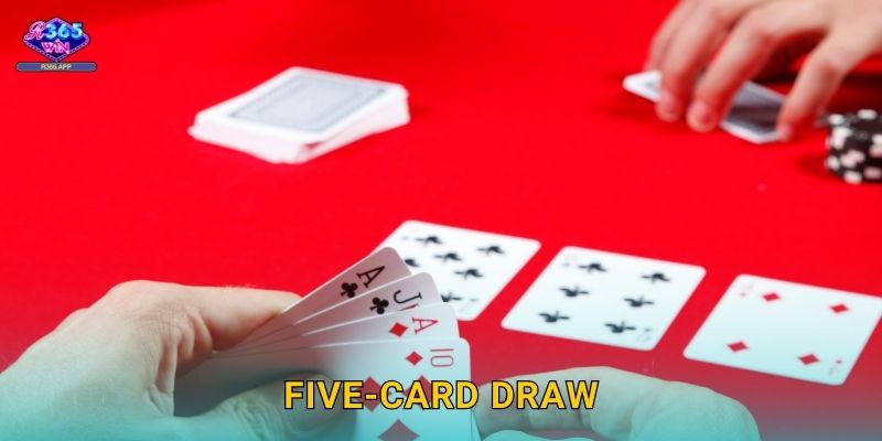 Five-Card Draw R365 - Poker Đơn Giản Dễ Chơi 1 Five-Card Draw R365 – Poker Đơn Giản Dễ Chơi